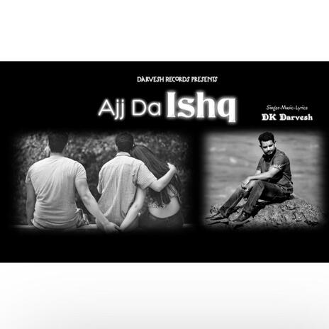 Ajj da Ishq | love these days | | Boomplay Music