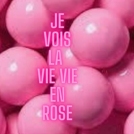 Je vois la vie vie en rose | Boomplay Music