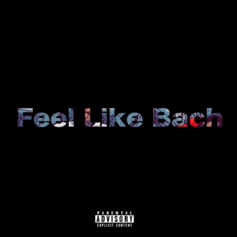 Feel Like Bach | Boomplay Music