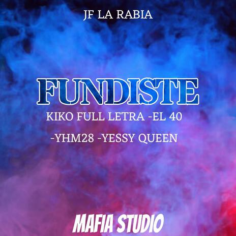 FUNDISTE ft. KIKO FULL LETRA, EL 40, YHM28 & YESSY QUEEN | Boomplay Music