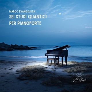 SEI STUDI QUANTICI PER PIANOFORTE