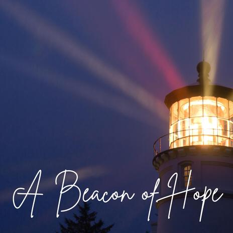 A Beacon of Hope | Boomplay Music