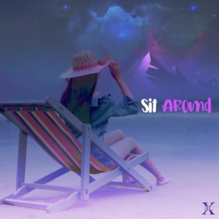 Sit Around lyrics | Boomplay Music