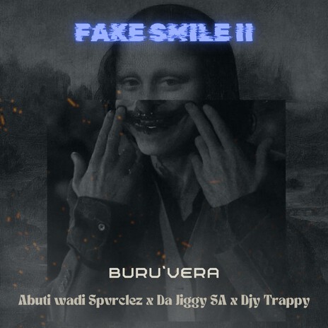 FAKE SMILE II ft. ABUTI WADI SPVRCLEZ, DaJiggySA & DjyTrappy | Boomplay Music