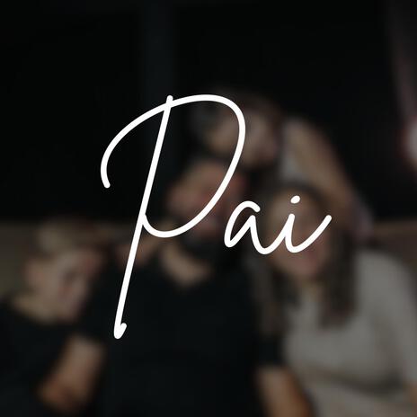 Pai (Especial Dia Dos Pais) | Boomplay Music