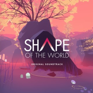 Shape of the World (Original Video Game Soundtrack)