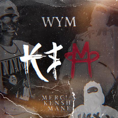 WYM? ft. Ken$hi Mane