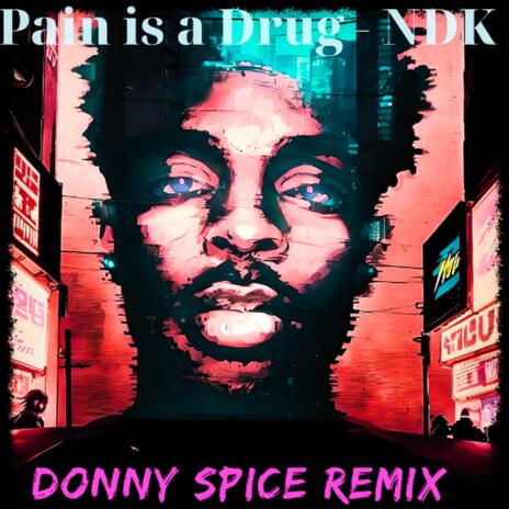 Pain is a Drug (Donny Spice Remix Extreme Version) ft. Donny Spice | Boomplay Music