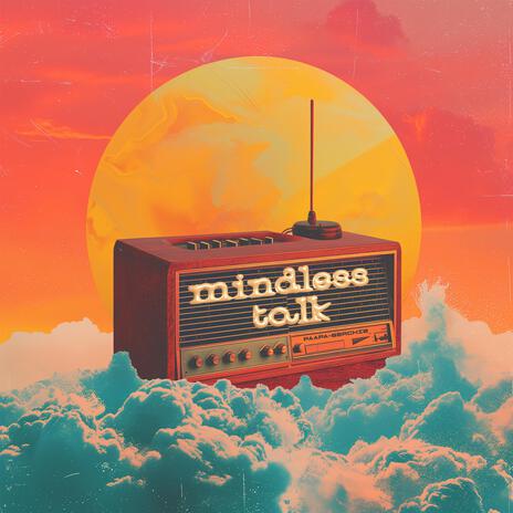 mindless talk | Boomplay Music