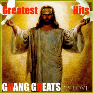 Ghang Gheats: Greatest Hits