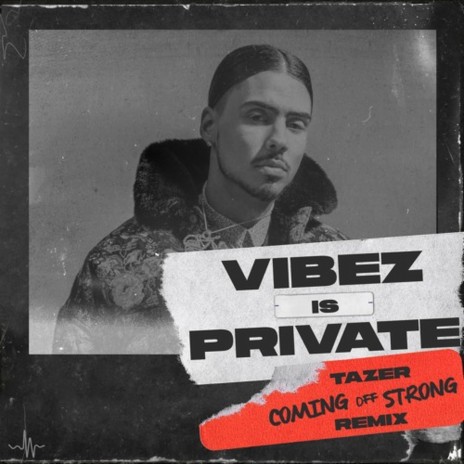 Coming Off Strong (Vibez Is Private) [Tazer Remix] ft. Tazer | Boomplay Music