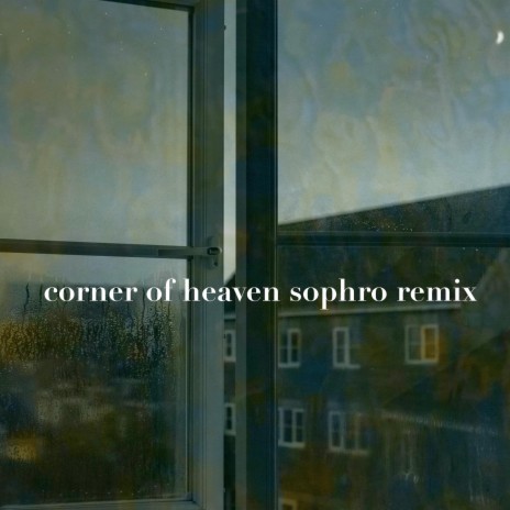 Corner of Heaven (Sophro Remix) | Boomplay Music