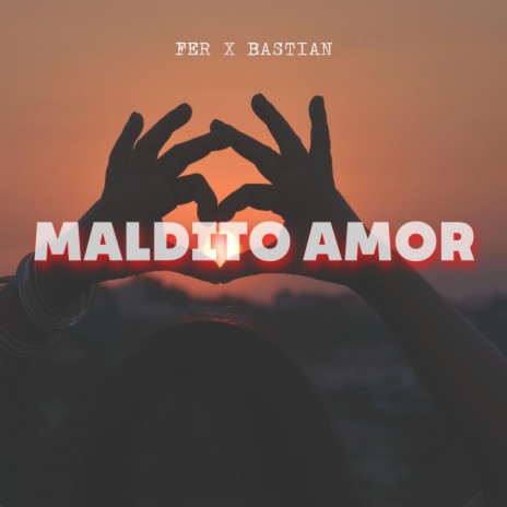 Maldito Amor ft. Bastian E | Boomplay Music
