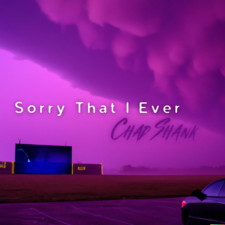 Sorry That I Ever