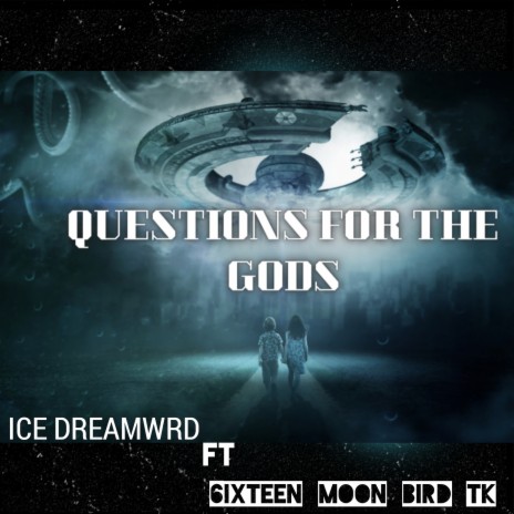 Questions for the Gods ft. 6ixteen Moon Bird Tk | Boomplay Music