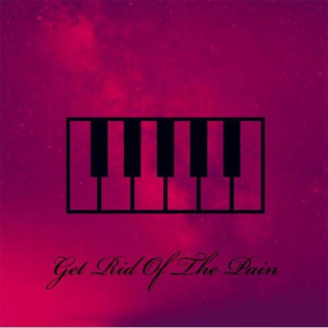 Get Rid Of The Pain | Boomplay Music