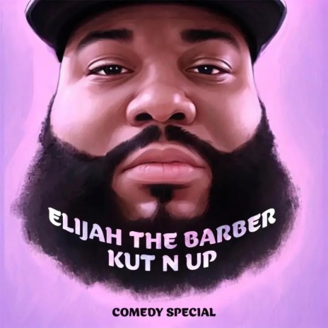 ELIJAH THE BARBER KUT N UP COMEDY SPECIAL | Boomplay Music