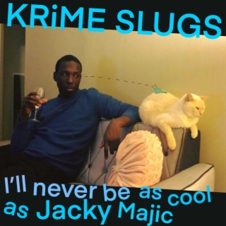 I'll Never Be as Cool as Jacky Majic