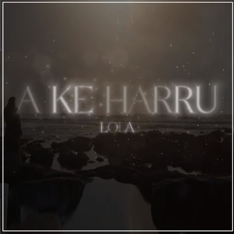 A Ke Harru | Boomplay Music