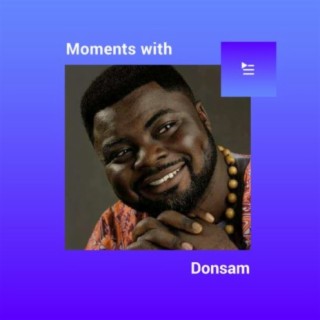 Moments with Donsam | Boomplay Music