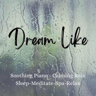 Dream Like Soothing Piano Calming Rain