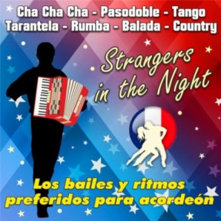 Strangers in the Night - Los bailes y ritmos preferidos para acordeón (Cha Cha Cha - Pasodoble - Tango - Tarantela - Rumba - Balada - Country)