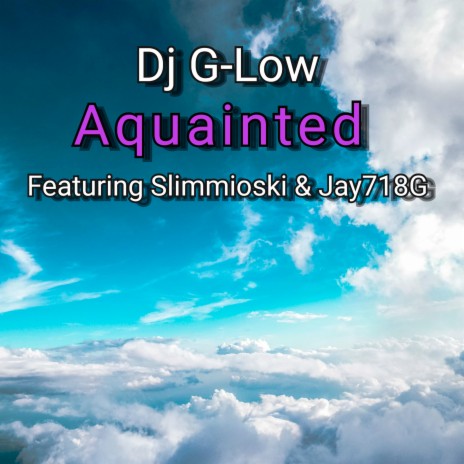 Aquainted ft. Jay718G & Slimmioski | Boomplay Music