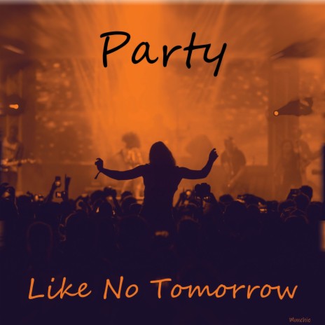 Party Like No Tomorrow