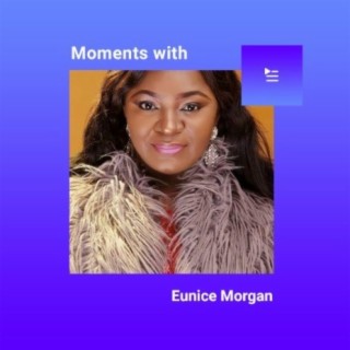 Moments With Eunice Morgan