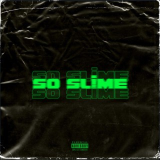 So Slime lyrics | Boomplay Music