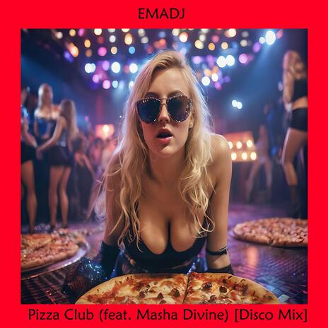 Pizza Club (Disco Mix) ft. Masha Divine | Boomplay Music