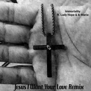 Jesus I Want Your Love (Remix)