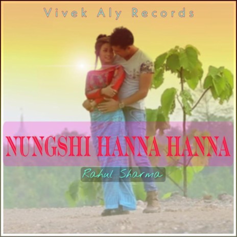 NUNGSHI HANNA HANNA ft. RAHUL SHARMA | Boomplay Music