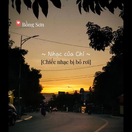 Chiếc nhạc bị bỏ rơi (Nhạc của Chí) | Boomplay Music