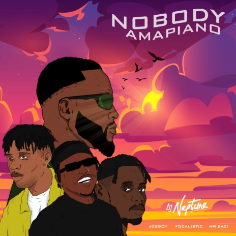 Nobody (Amapiano) ft. Joeboy, Mr Eazi & Focalistic