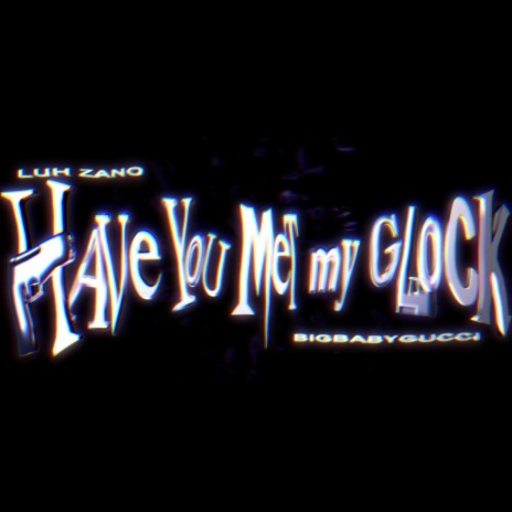 Have You Met My Glock? ft. BigBabyGucci
