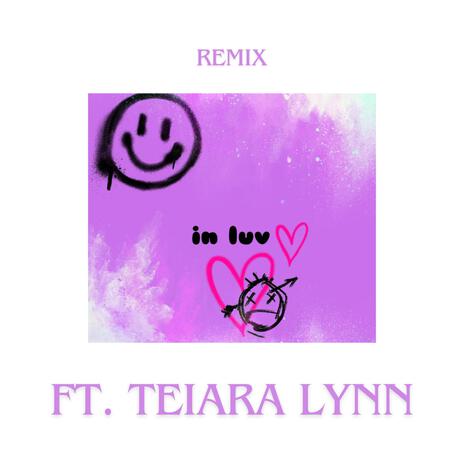 IN LUV Ft. Teiara Lynn (REMIX) | Boomplay Music