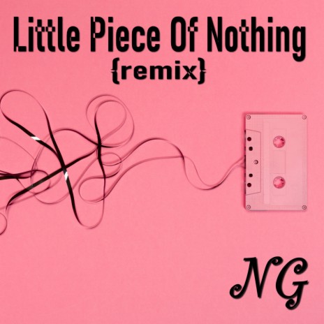 Little Piece of Nothing (Remix) | Boomplay Music