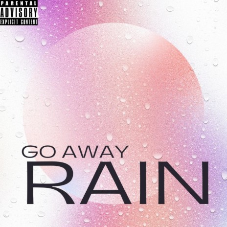 Go Away Rain | Boomplay Music
