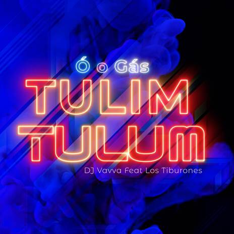 Ó o Gás Tulim Tulum ft. Los Tiburones | Boomplay Music