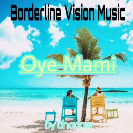 Oye Mami | Boomplay Music
