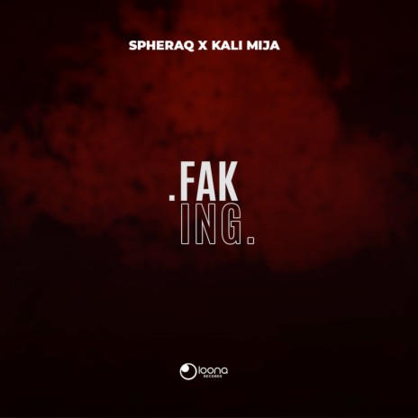 Faking ft. Kali Mija | Boomplay Music