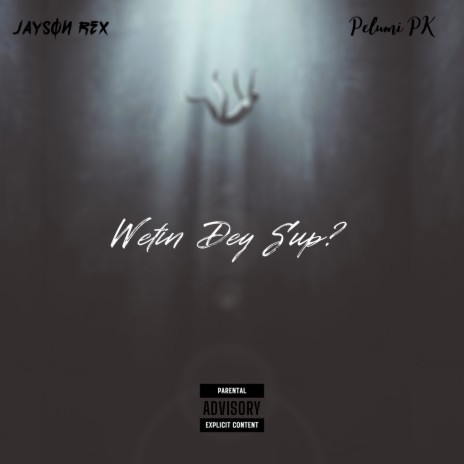 Wetin Dey Sup? ft. Pelumi PK | Boomplay Music