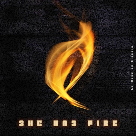 She Has Fire | Boomplay Music