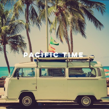 Pacific Time | Boomplay Music