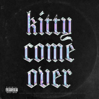 kitty come over lyrics | Boomplay Music