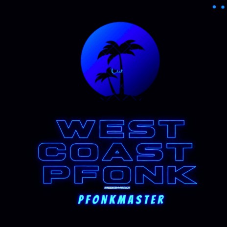 west coast pfonk | Boomplay Music