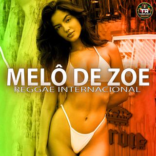 MELÔ DE ZOE (Reggae Internacional)