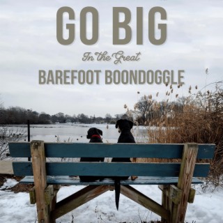 Go Big in the Great Barefoot Boondoggle