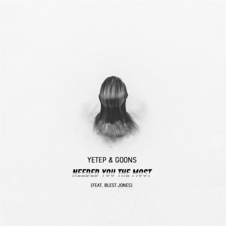 Needed You The Most ft. Goons & Blest Jones | Boomplay Music